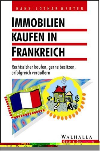 Immobilien kaufen in Frankreich. Rechtssicher kaufen, gerne besitzen und erfolgreich veräussern