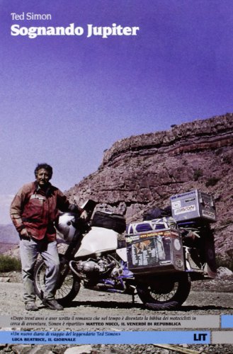 Sognando Jupiter. Il giro del mondo in motocicletta trent'anni dopo Sognando Jupiter. Il giro del mondo in motocicletta trent'anni dopo