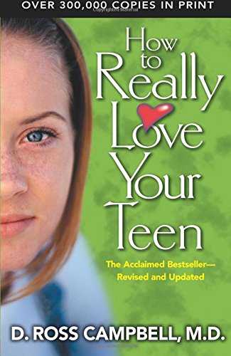 How to Really Love Your Teen How to Really Love Your Teen