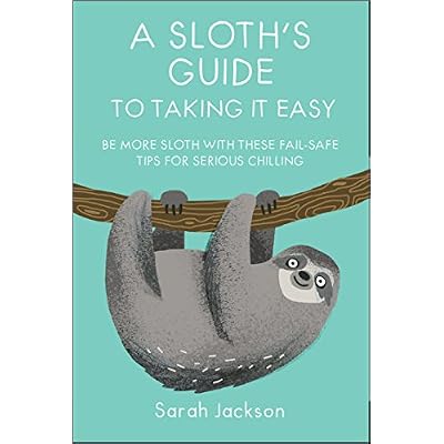 A Sloth's Guide to Taking It Easy: Be more sloth with these fail-safe tips for serious chilling