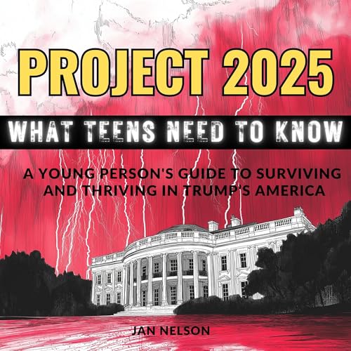 Project 2025 &amp;ndash; What Teens Need to Know by Jan Nelson episode artwork
