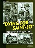 Dying for Saint-Lô: Hedgerow Hell, July 1944