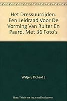 Het Dressuurrijden. Een Leidraad Voor De Vorming Van Ruiter En Paard. Met 36 Foto"s B0047585UQ Book Cover