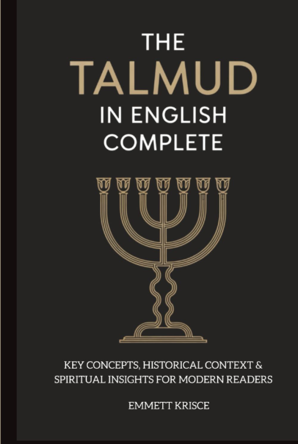 The Talmud in English Complete: With Key Concepts, Historical Context & Spiritual Insights for Modern Readers