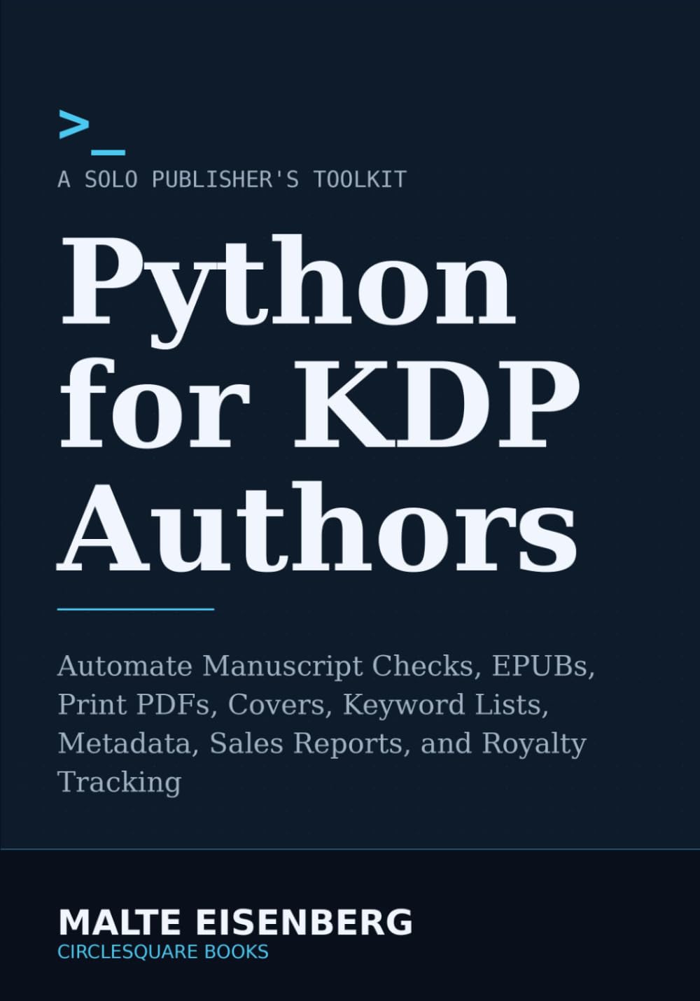 Python for KDP Authors: Automate Manuscript Checks, EPUBs, Print PDFs, Covers, Keyword Lists, Metadata, Sales Reports, and Royalty Tracking