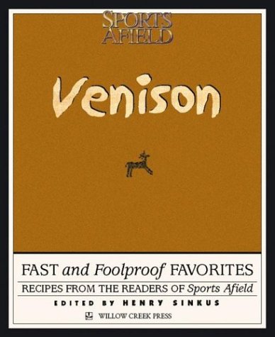 Venison: Fast and Foolproof Favorites : Recipes from the Readers of Sports Afield