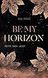 Cover zum Buch Be my Horizon: Rette mich. Jetzt
