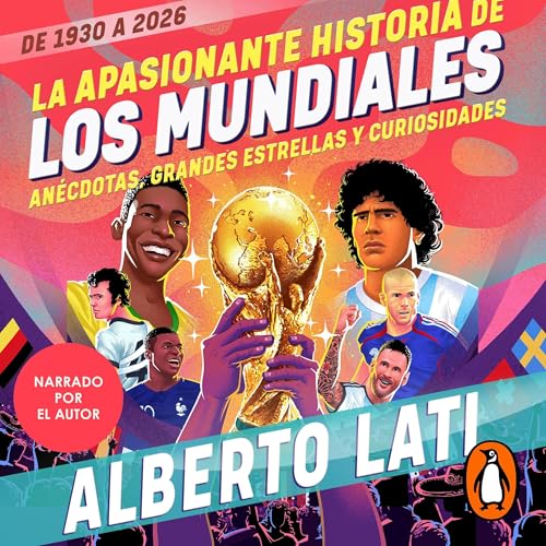 Page de couverture de La apasionante historia de los mundiales (De 1930 a 2026)