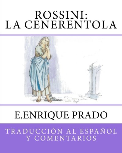 Rossini: La Cenerentola: Traduccion al Espanol y Comentario