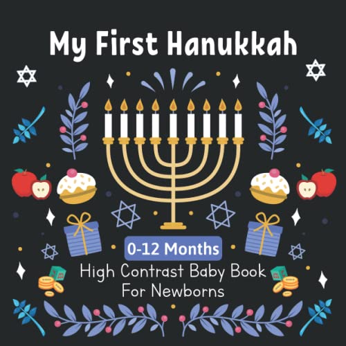 My First Hanukkah High Contrast Baby Book For Newborns 0-12 Months: Amazing Black and White Hanukkah Themed Images for Visual Sensory Stimulation, Gift for Newborn Baby Ages 0-12 Months