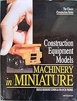 Construction Equipment Models - Machinery in Miniature 0953021963 Book Cover