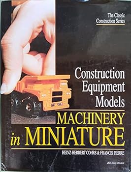 Hardcover Construction Equipment Models - Machinery in Miniature Book