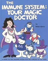 The Immune System Your Magic Doctor: A Guide to the Immune System for the Curious of All Ages 0918828104 Book Cover