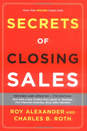 Secrets of Closing Sales: Revised and Updated, Seventh Edition ...