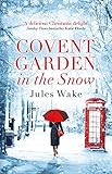  Covent Garden in the Snow: The most gorgeous and heartwarming Christmas romance of the year!