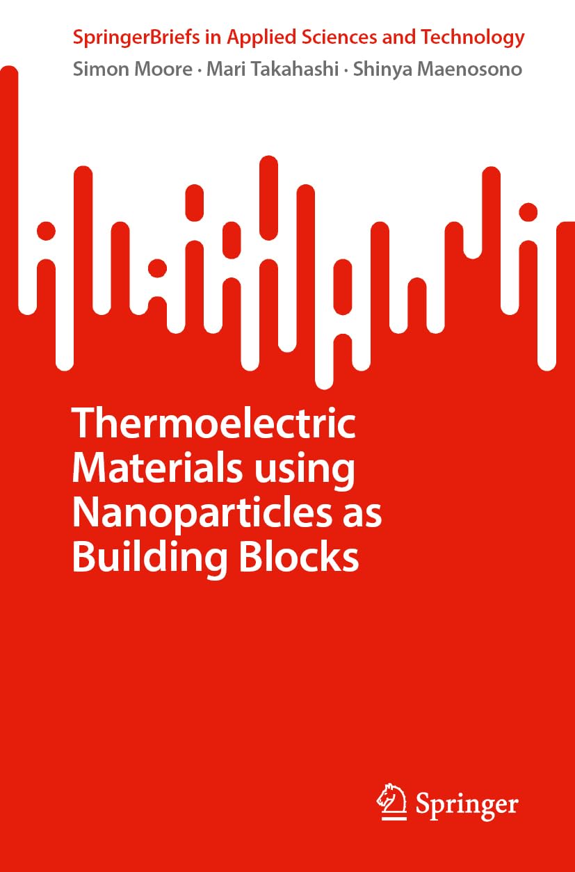 Thermoelectric Materials using Nanoparticles as Building Blocks (SpringerBriefs in Applied Sciences and Technology)
