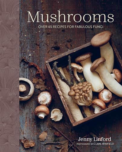 Mushrooms: Over 65 recipes for fabulous fungi (Jenny Linford's Cookbooks)