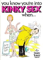You Know You're Into Kinky Sex When... 0880320419 Book Cover