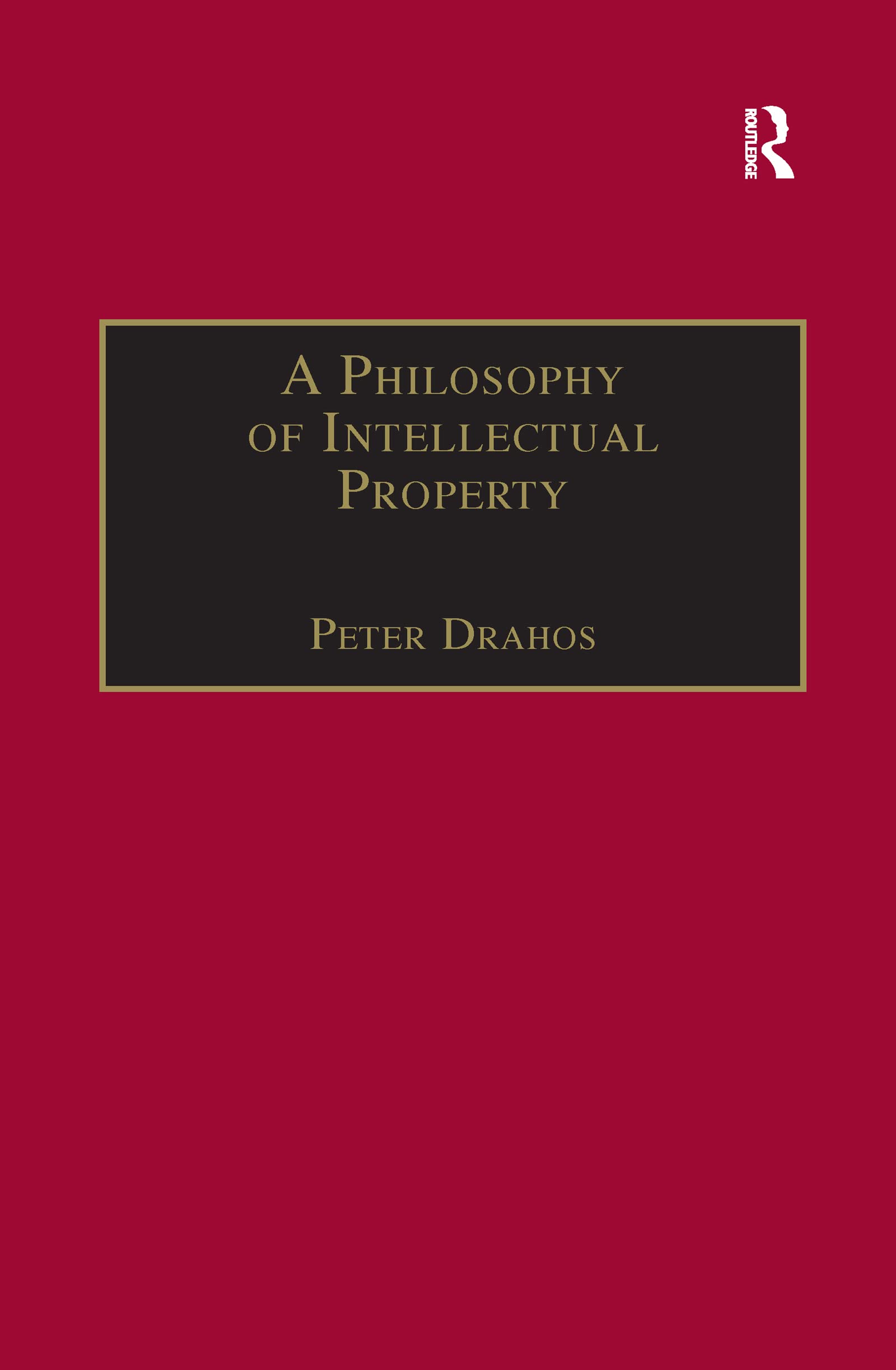 A Philosophy of Intellectual Property (Applied Legal Philosophy)