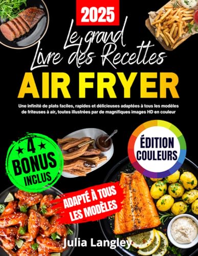Le Grand Livre des Recettes Air Fryer [ÉDITION EN COULEURS]:
