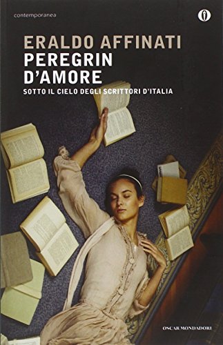 Peregrin d'amore. Sotto il cielo degli scrittori d'Italia