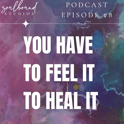 #8 - You Have to Feel It to Heal It with Jacqueline Bambenek cover art