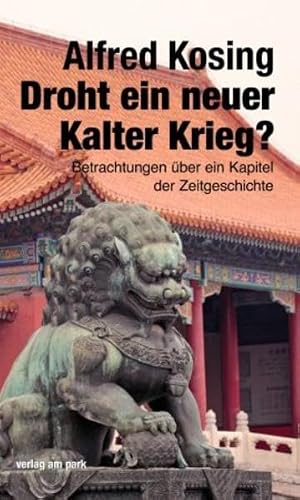 Droht ein neuer Kalter Krieg?: Betrachtungen über ein Kapitel der Zeitgeschichte (verlag am park)