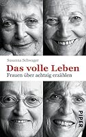Das volle Leben: Frauen über Achtzig erzählen 3492258212 Book Cover