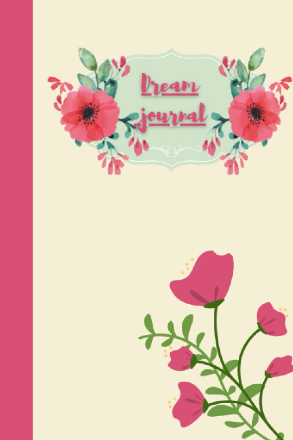 Dream journal/notebook/composition notebook with flowers: 120 pages '6×9' journal