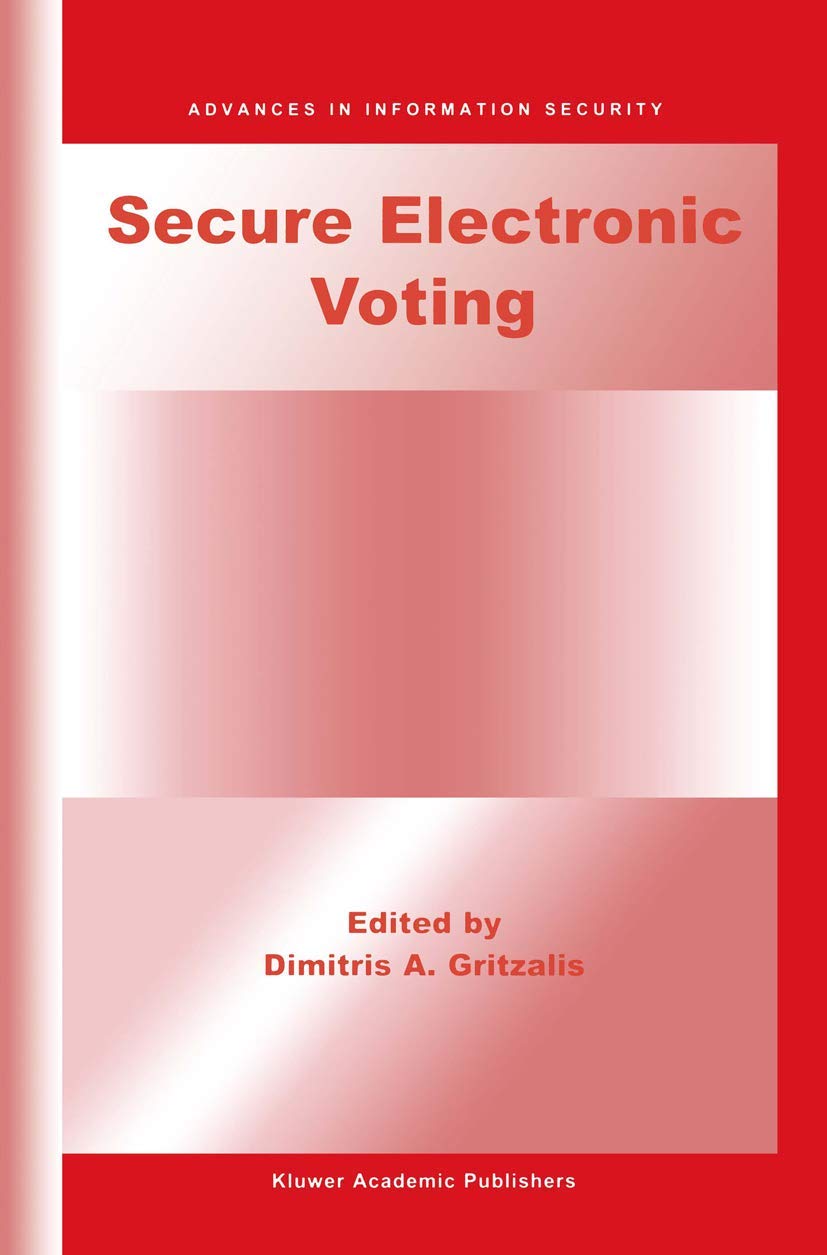 Secure Electronic Voting (Advances in Information Security, 7)