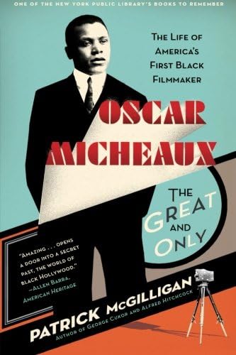 Oscar Micheaux: The Great and Only: The Life of America's First Black Filmmaker
