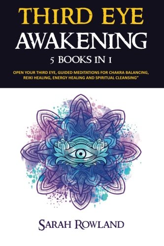 Third Eye Awakening: 5 in 1 Bundle: Open Your Third Eye Chakra, Expand Mind Power, Psychic Awareness, Enhance Psychic Abilities, Pineal Gland, Intuition, and Astral Travel