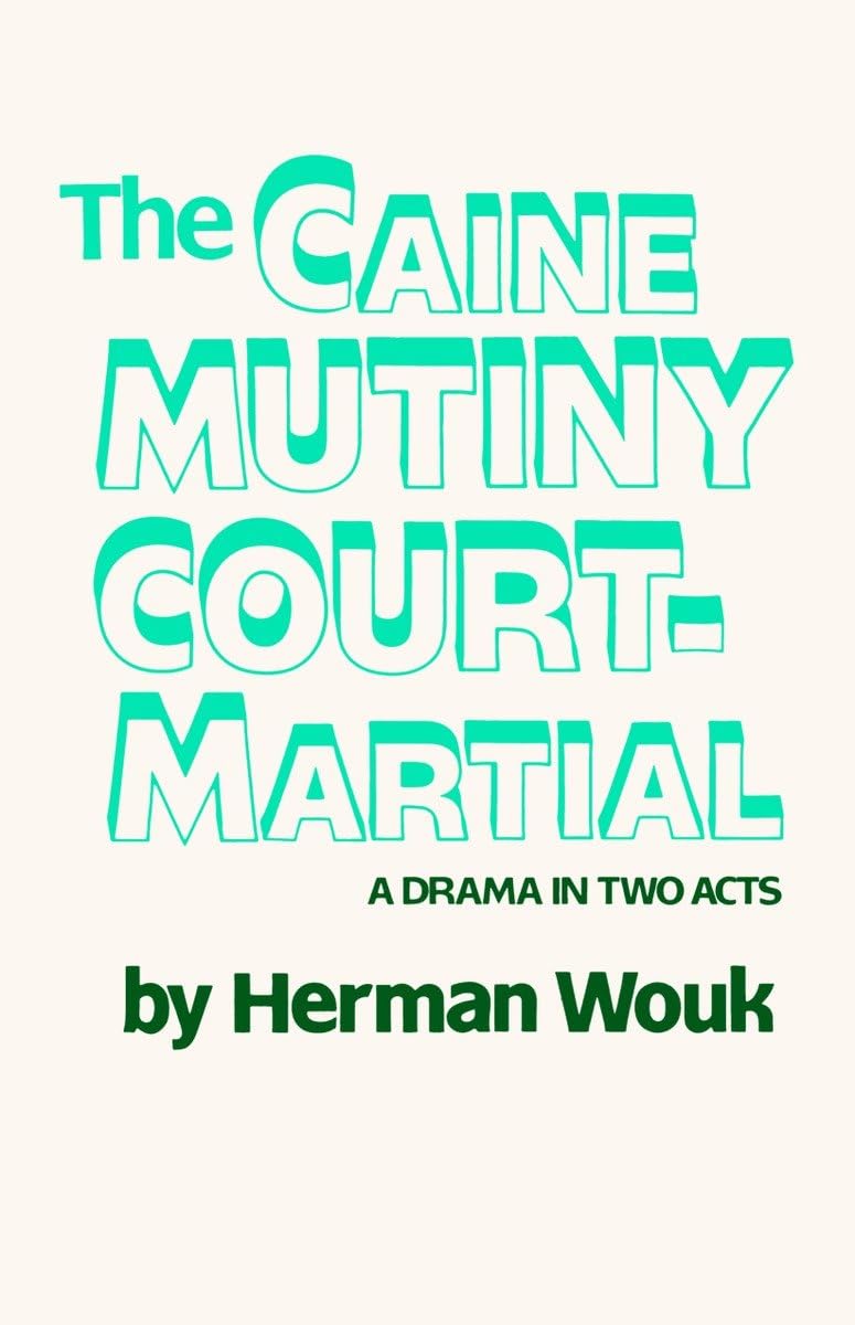 The Caine Mutiny Court-Martial: A Drama in Two Acts (Play Edition)