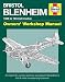 Bristol Blenheim Owners' Workshop Manual - 1935 to 1944 (all marks): An insight into owning, restoring, servicing and flying Britain's first all-metal monoplane fighter-bomber