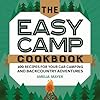 The easy camp cookbook 100 recipes for your car camping and backcountry adventures paperbacknovember 10 2020  urban country home decor