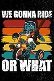 Photo Gallery we gonna ride or what: 6x9 journal: 6x9 journal for your daily writing and keeping track of all your travels. (bike themed book) Photo Gallery we gonna ride or what: 6x9 journal: 6x9 journal for your daily writing and keeping track of all your travels. (bike themed book)
