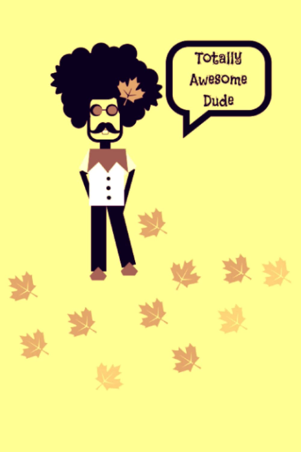 Totally Awesome Dude Paperback Journal Notebook | Medium 5.5" x 8.5" 250 pages