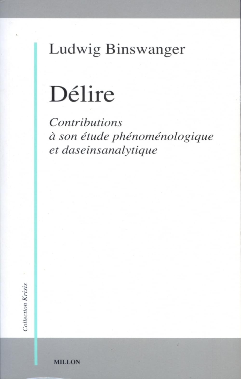 DELIRE: Contributions à son étude phénoménologique et daseinsanalytique