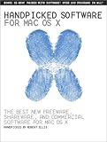 Handpicked Software for Mac OS X: The Best New Freeware, Shareware, and Commerical Software for Mac OS X