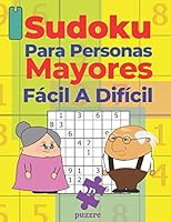 Sudoku Para Personas Mayores Fácil A Dificil: Juegos De Lógica B089J4CFJ5 Book Cover