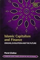 Islamic Capitalism and Finance: Origins, Evolution and the Future (Studies in Islamic Finance, Accounting and Governance) (Studies in Islamic Finance, Accounting and Governance series) 0857937626 Book Cover