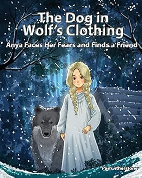 Paperback The Dog in Wolf's Clothing: Anya Faces her Fears and Finds a Friend Book