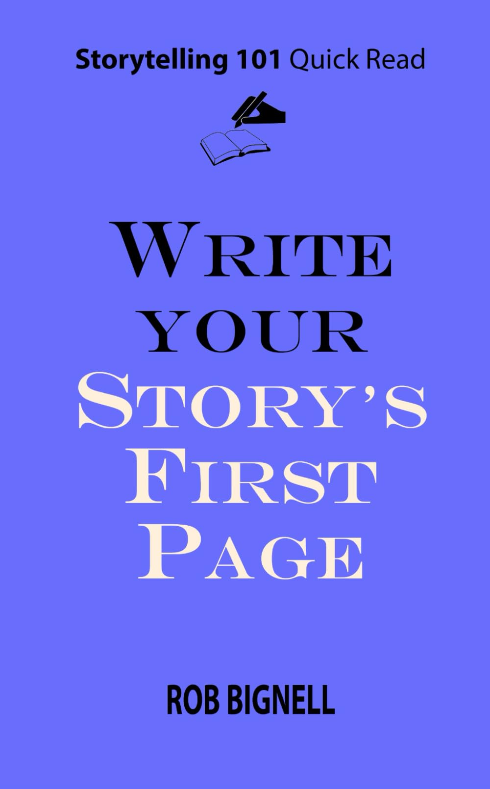Write Your Story’s First Page (Storytelling 101 Quick Read Series)