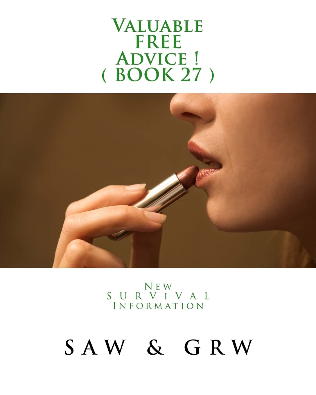 Valuable FREE Advice ! ( BOOK 27 ): New S U R V i V A L Information