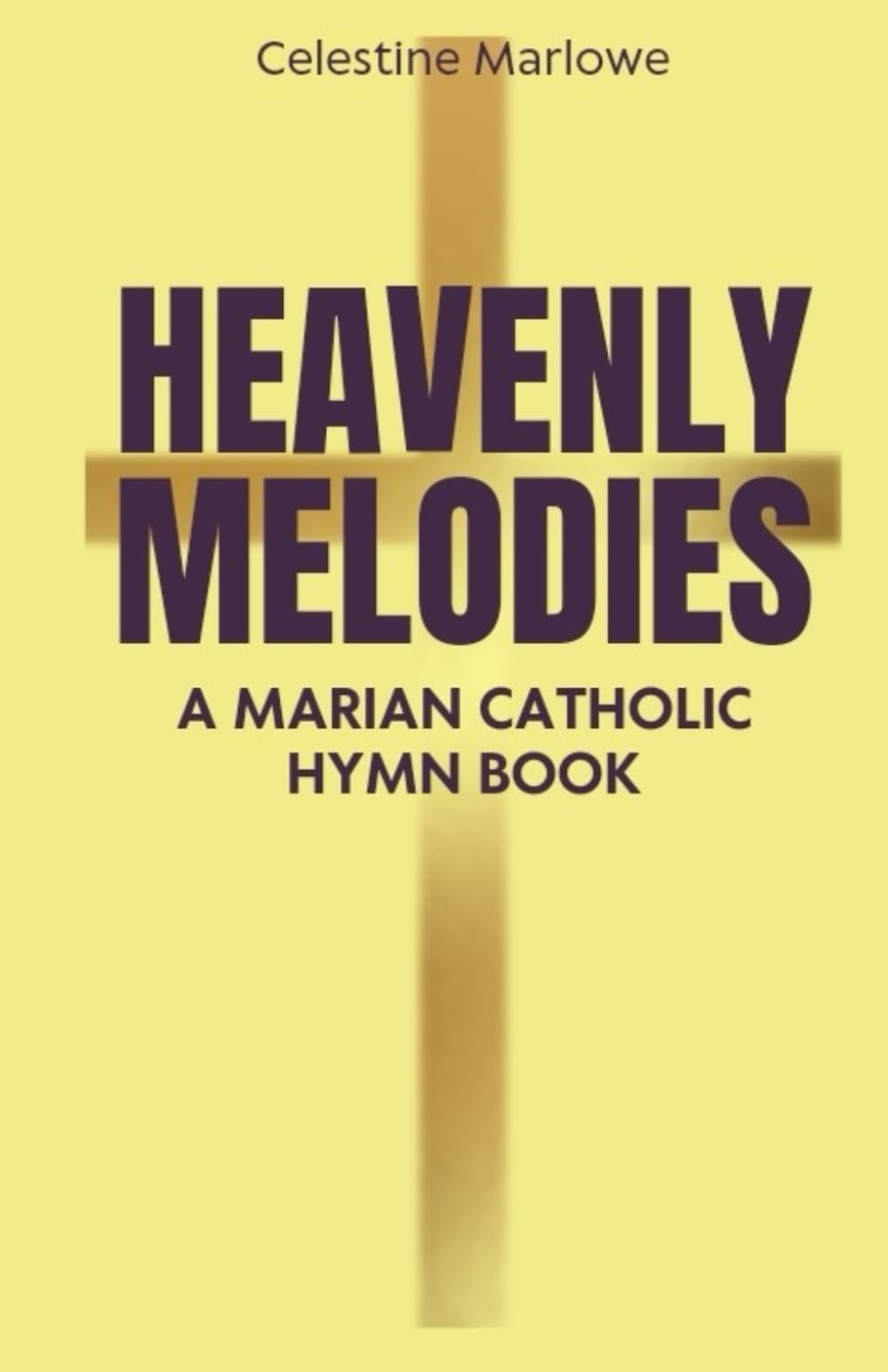 Heavenly Melodies: A Marian Catholic Hymn Book (Marian Reflections Series)
