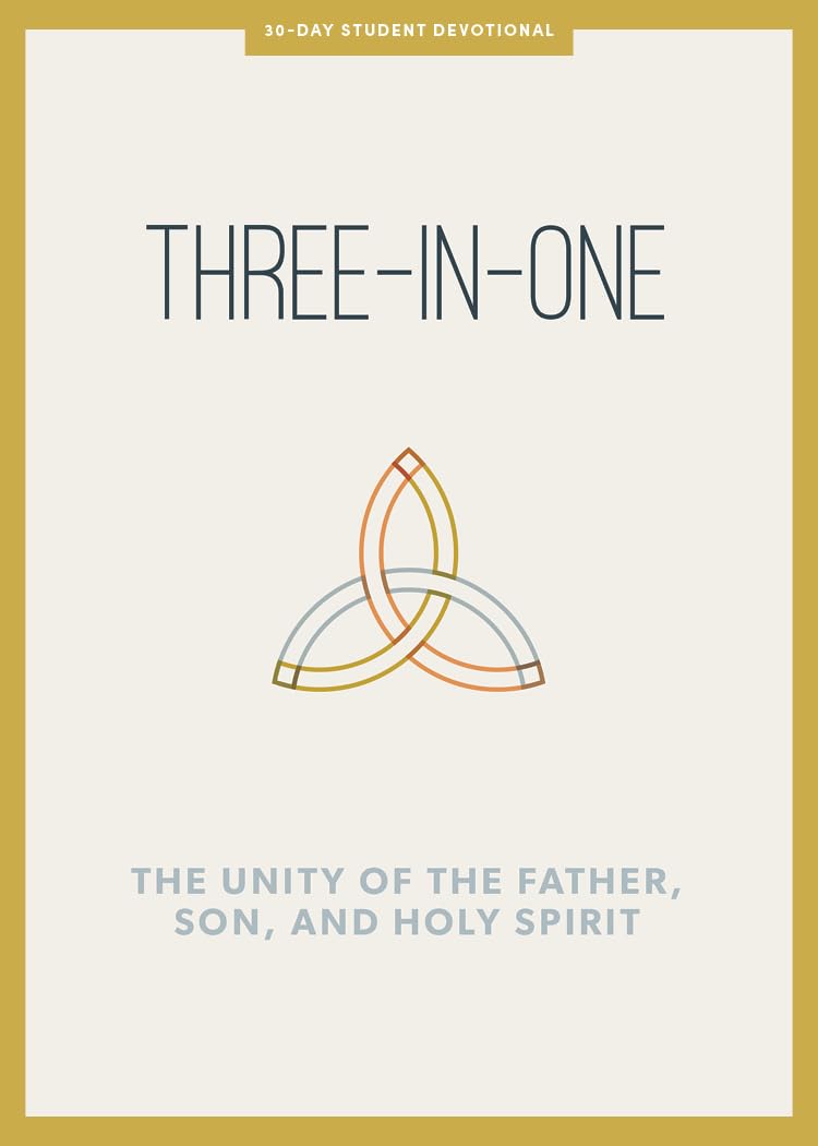 Three-in-One - Teen Devotional: The Unity of the Father, Son, and Holy Spirit (Volume 12) (Lifeway Students Devotions)