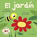 El jardín. Toca y escucha (Libros de texturas y sonidos)
