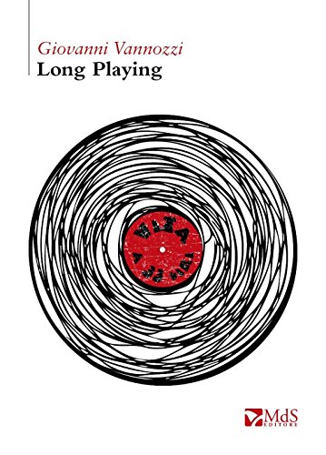 Long playing. Vita a 33 giri Long playing. Vita a 33 giri