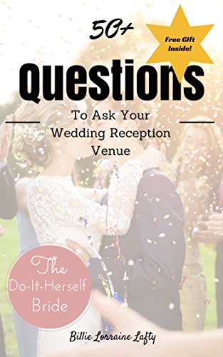 50+ Questions to Ask Your Wedding Reception Venue