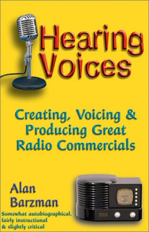 Hearing Voices: Creating, Voicing and Producing Great Radio Commercials